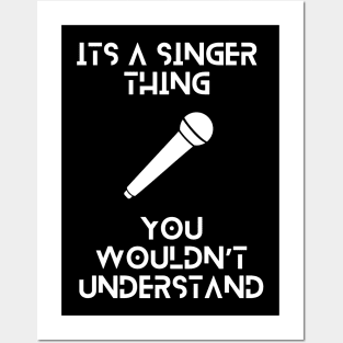 Its a singer thing, you wouldnt understand tshirt Posters and Art
